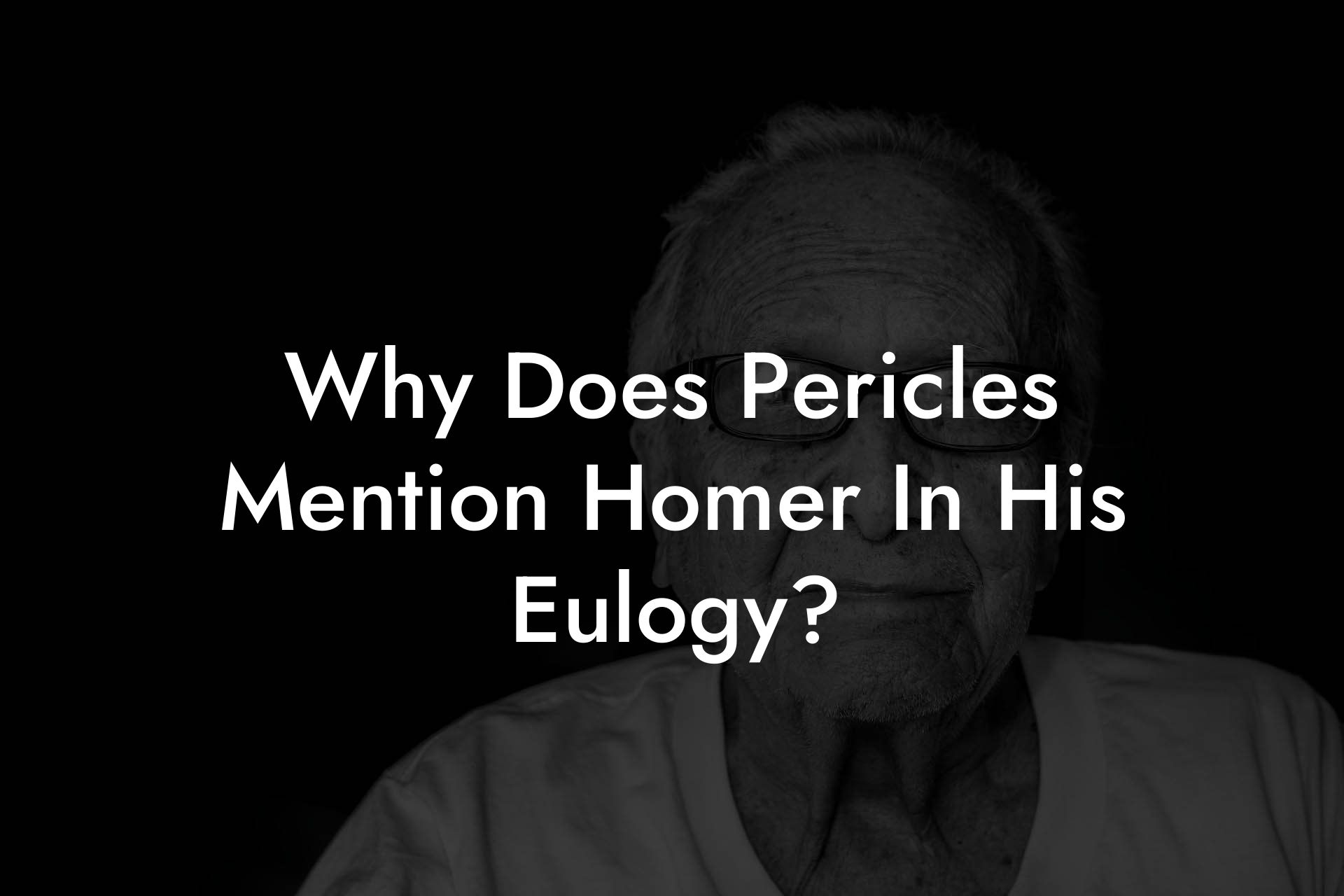 Why Does Pericles Mention Homer In His Eulogy?