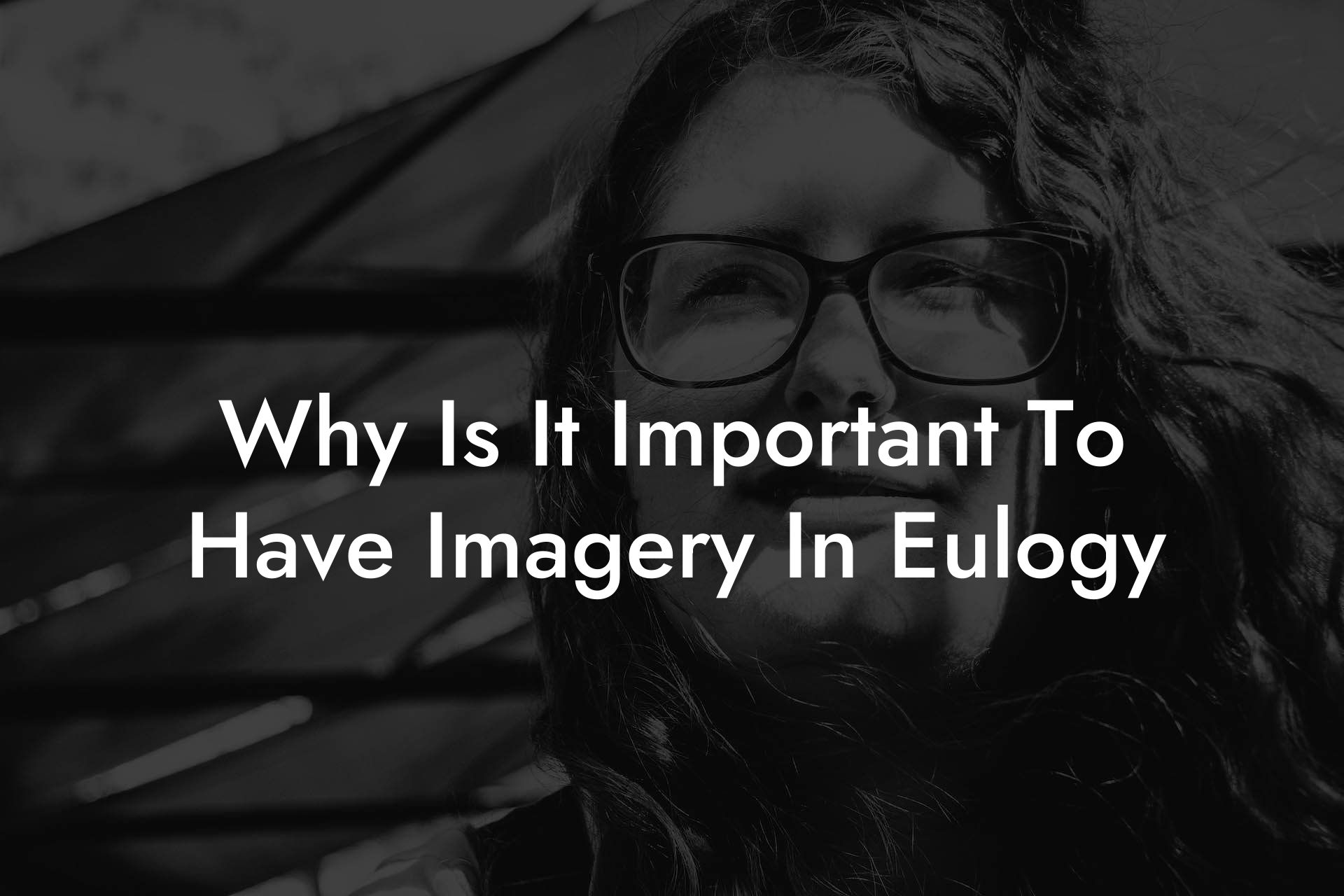 Why Is It Important To Have Imagery In Eulogy