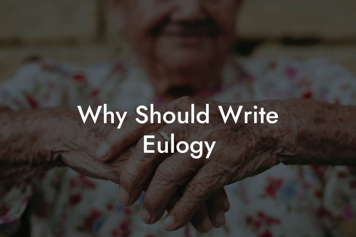 Why Should Write Eulogy