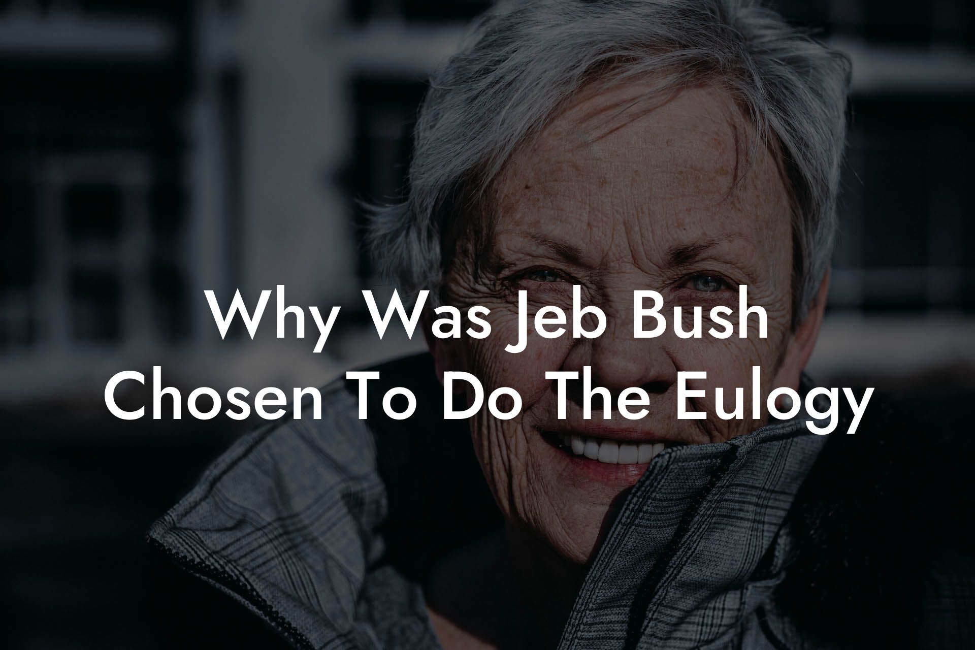 Why Was Jeb Bush Chosen To Do The Eulogy