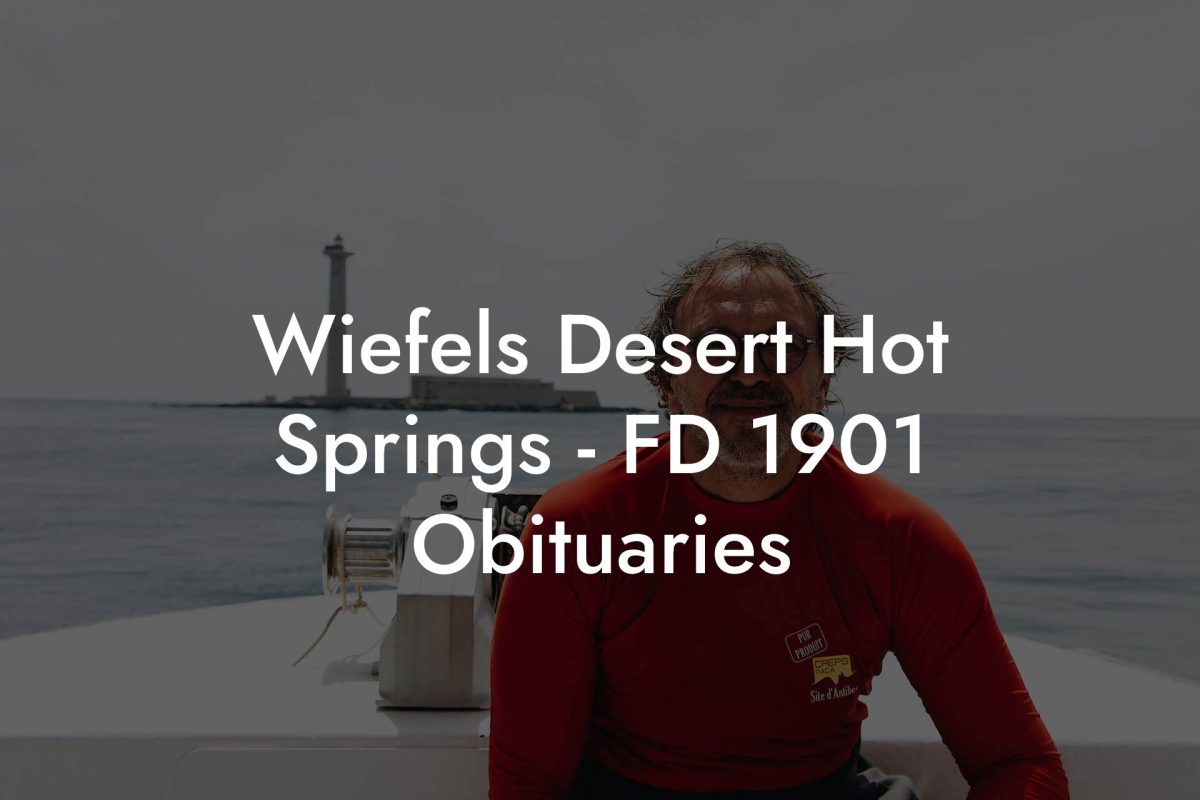 Wiefels Desert Hot Springs - FD 1901 Obituaries
