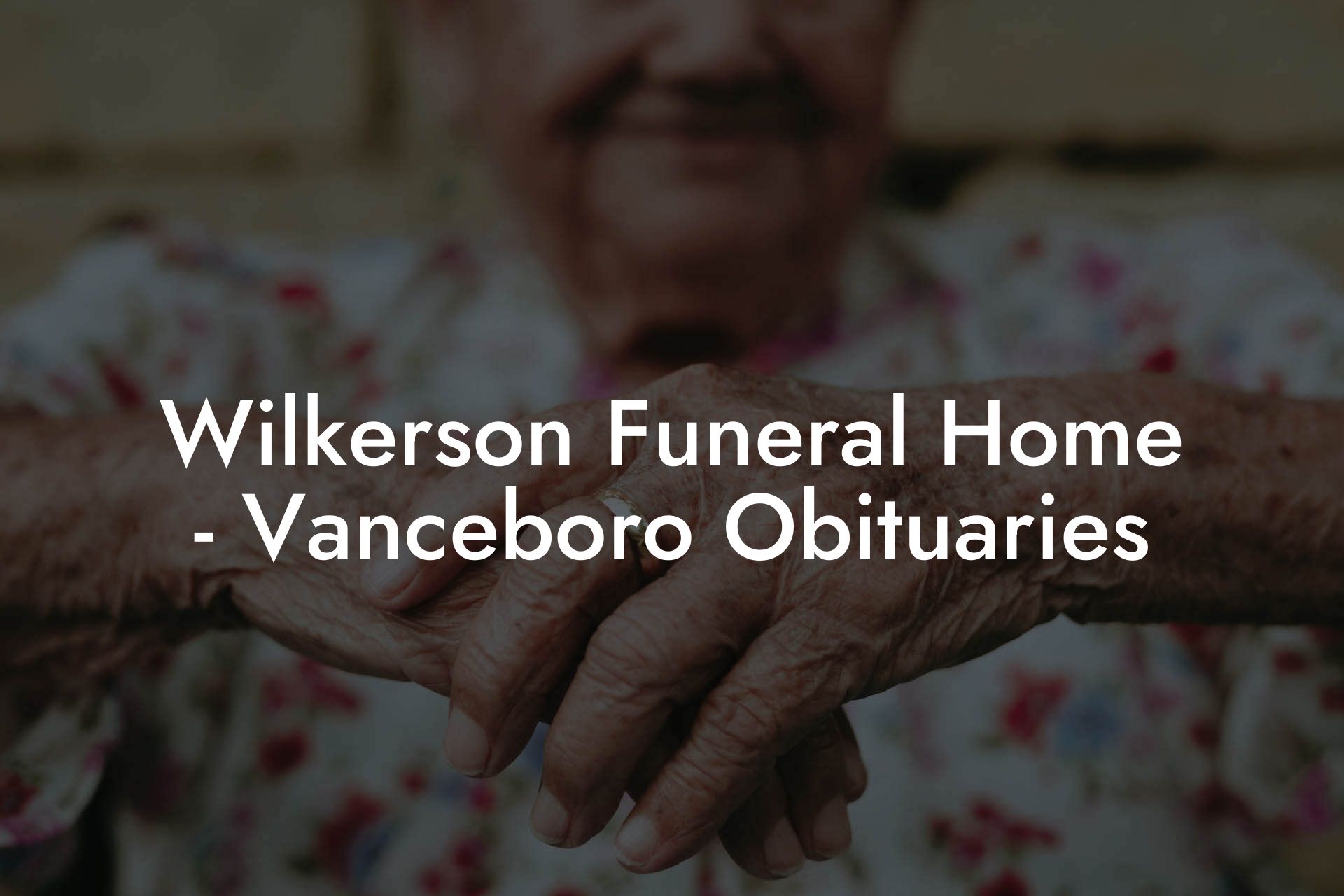 Wilkerson Funeral Home - Vanceboro Obituaries