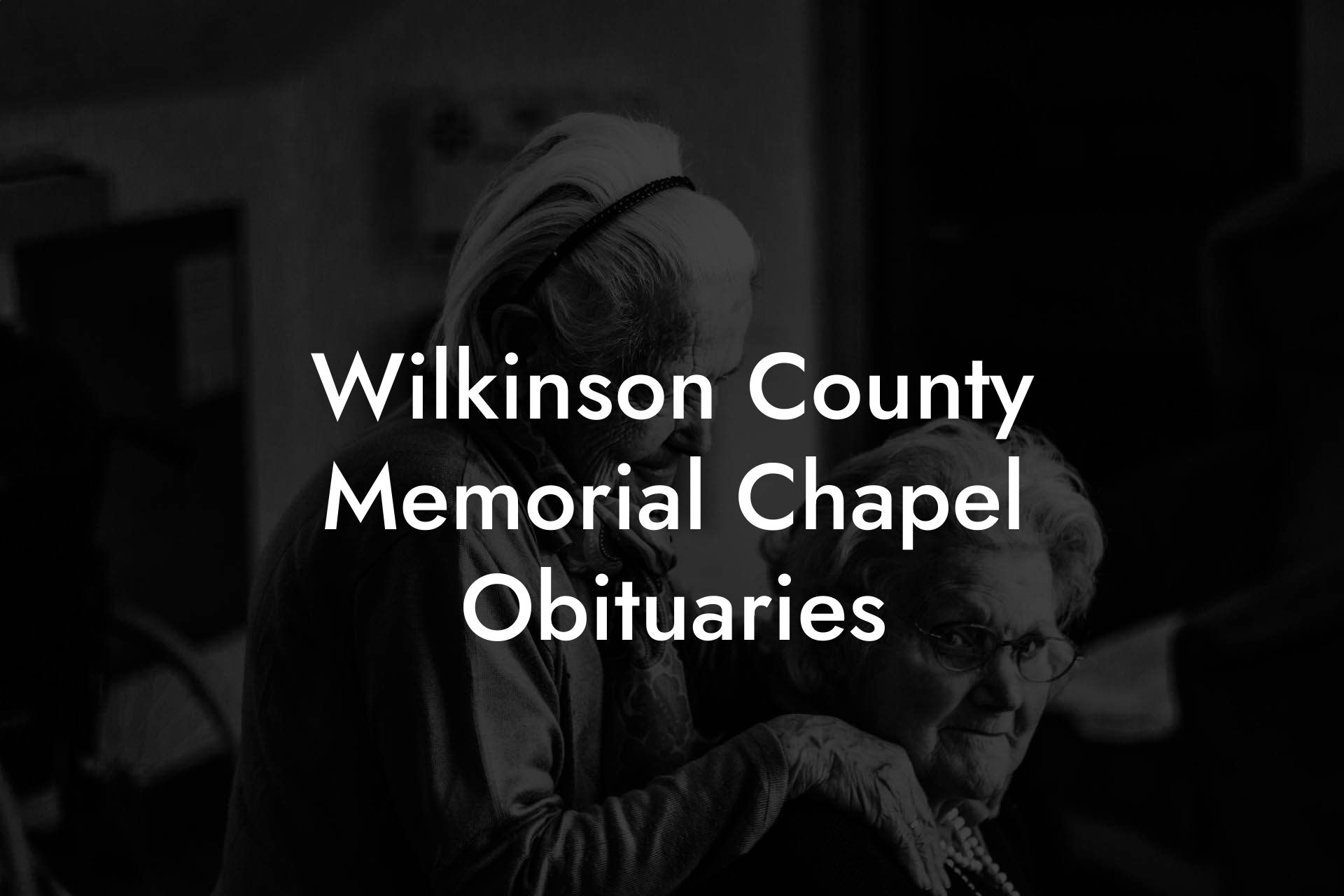 Wilkinson County Memorial Chapel Obituaries