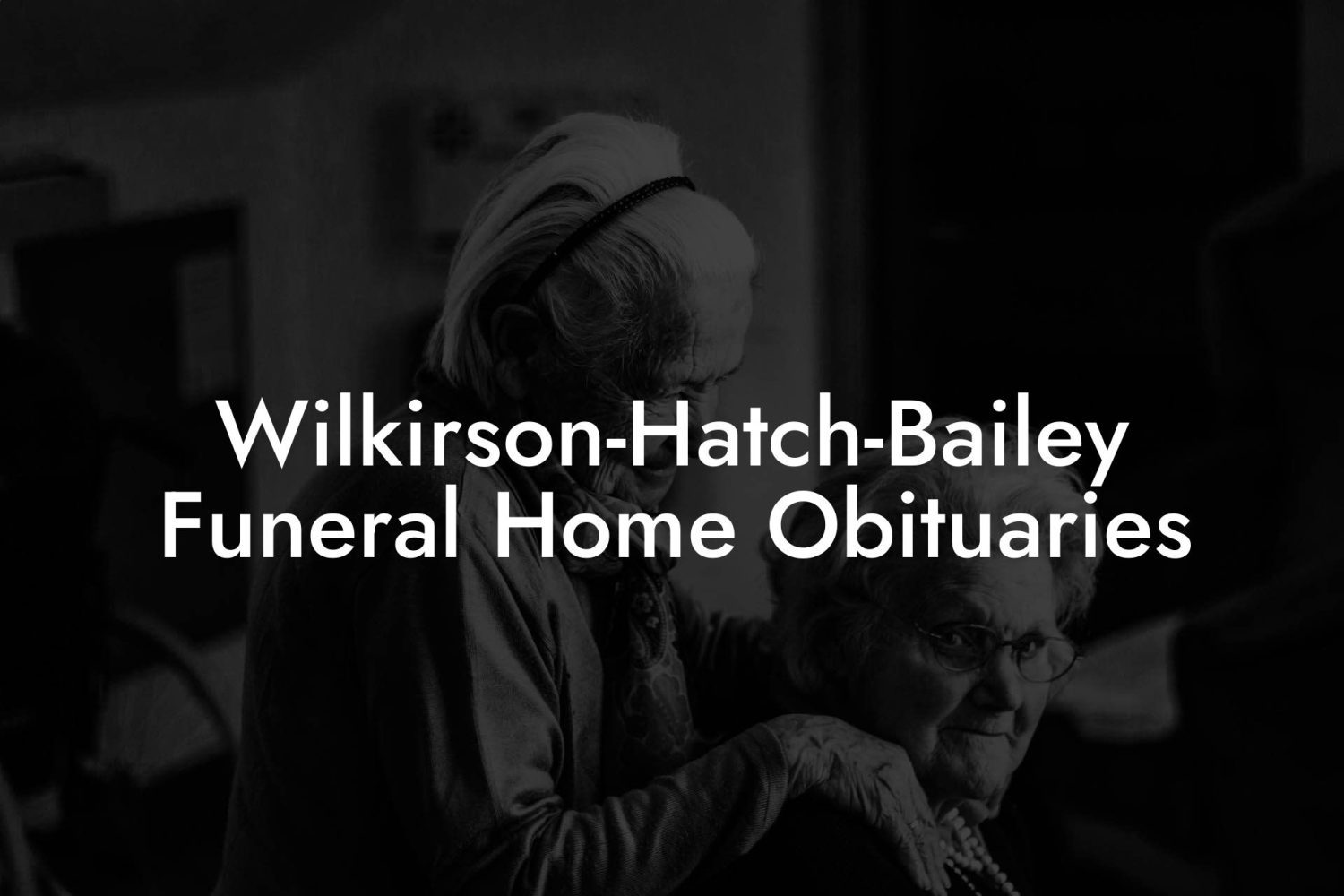 WilkirsonHatchBailey Funeral Home Obituaries Eulogy Assistant