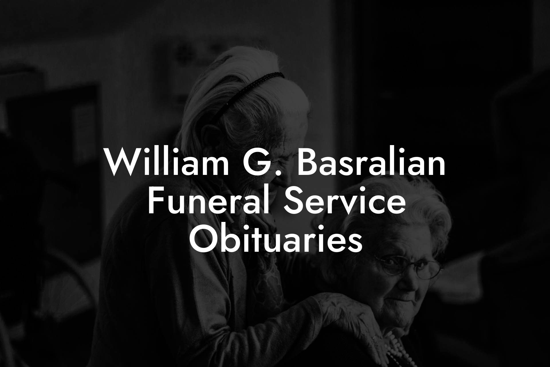 William G. Basralian Funeral Service Obituaries