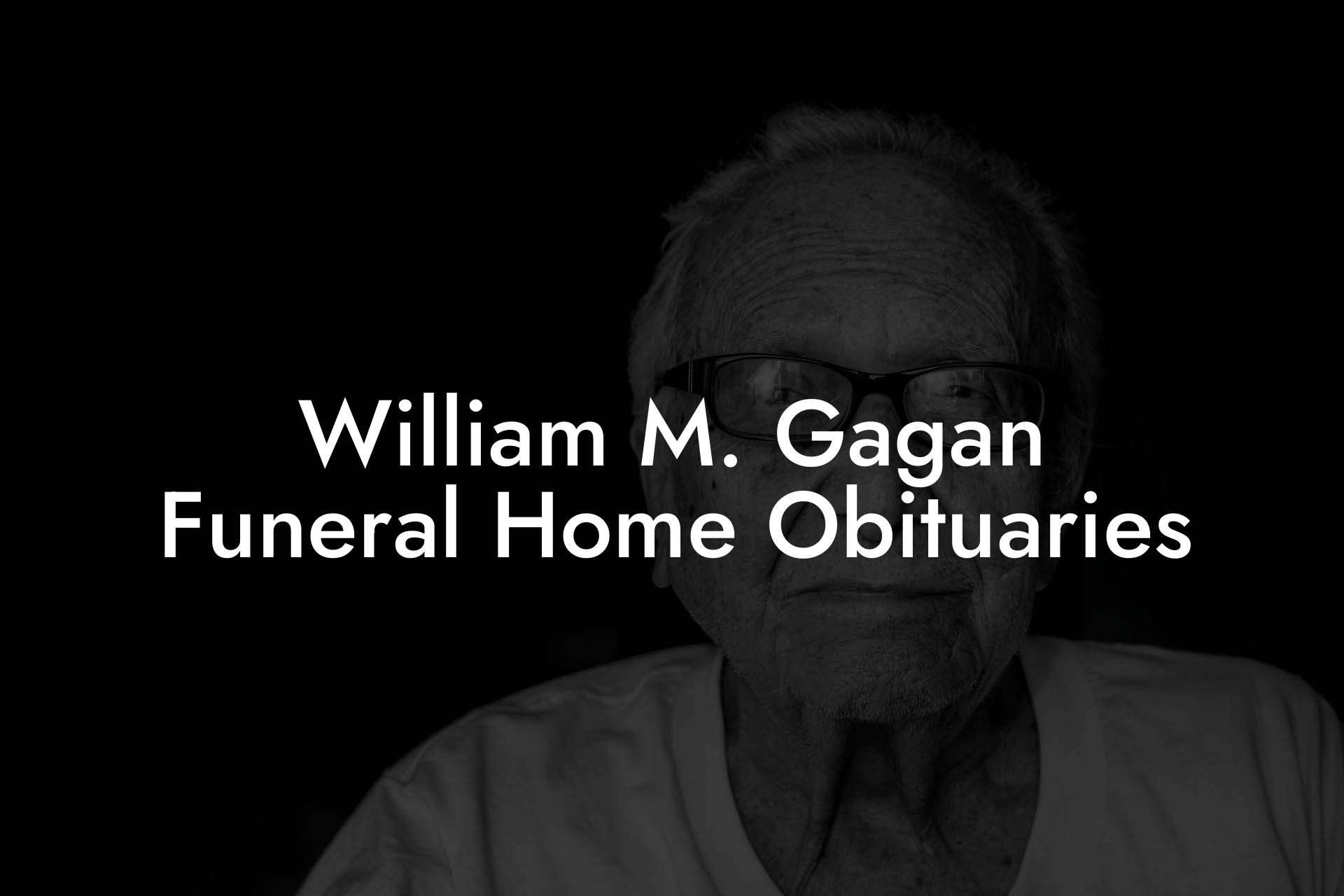 William M. Gagan Funeral Home Obituaries