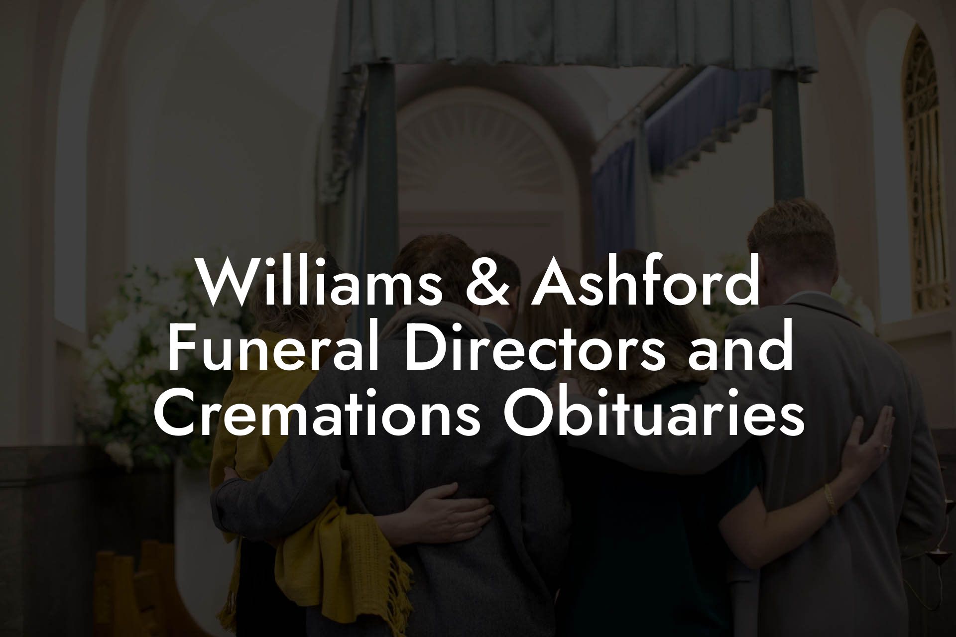 Williams & Ashford Funeral Directors and Cremations Obituaries