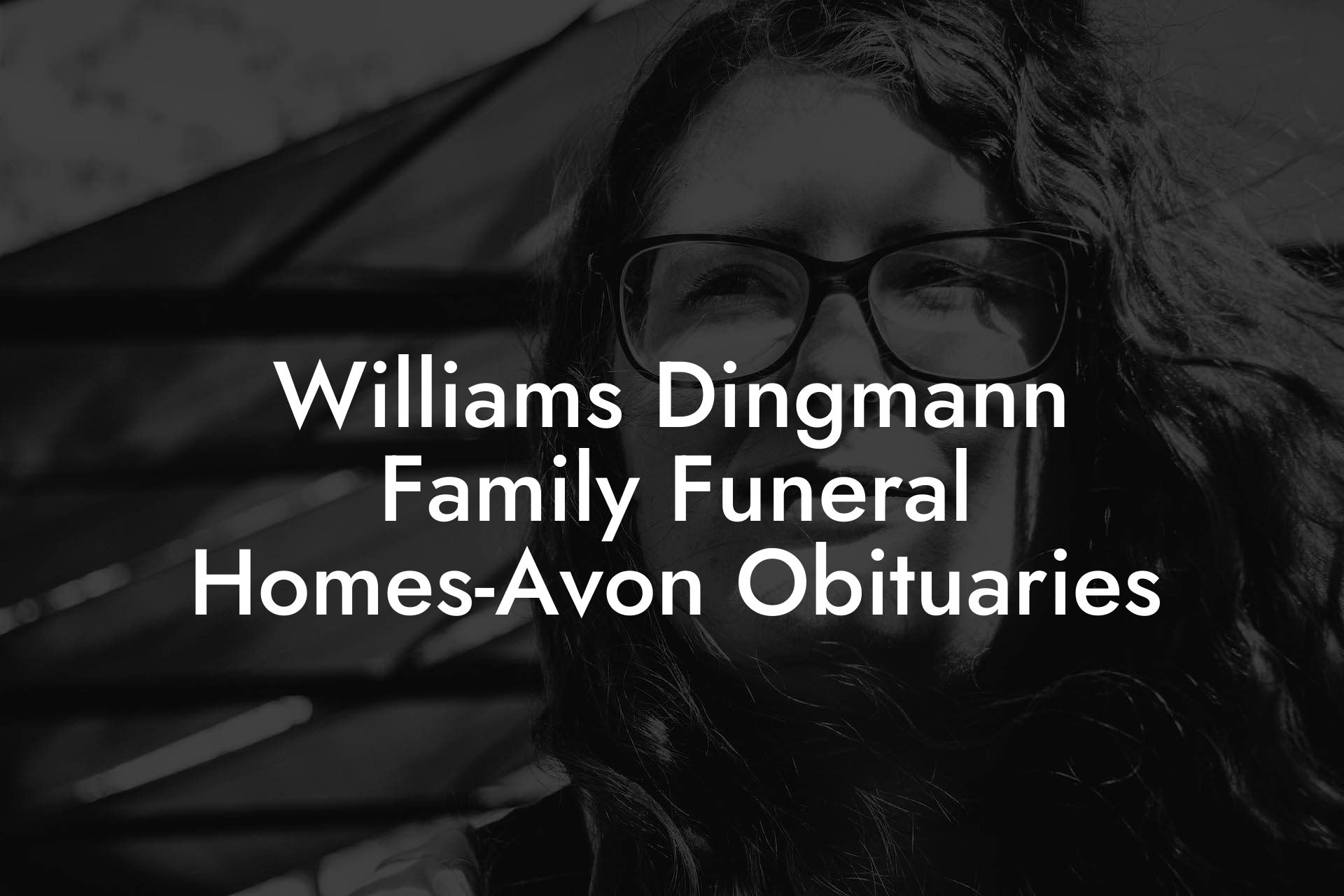 Williams Dingmann Family Funeral Homes-Avon Obituaries