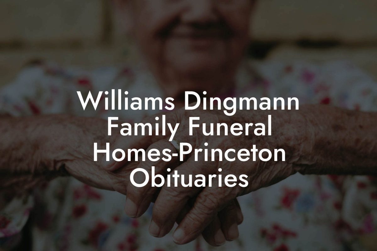 Williams Dingmann Family Funeral Homes-Princeton Obituaries