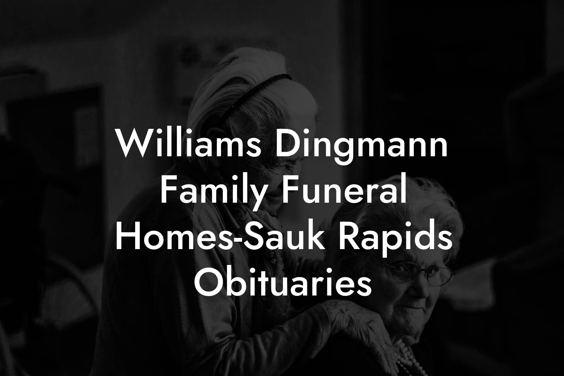Williams Dingmann Family Funeral Homes-Sauk Rapids Obituaries