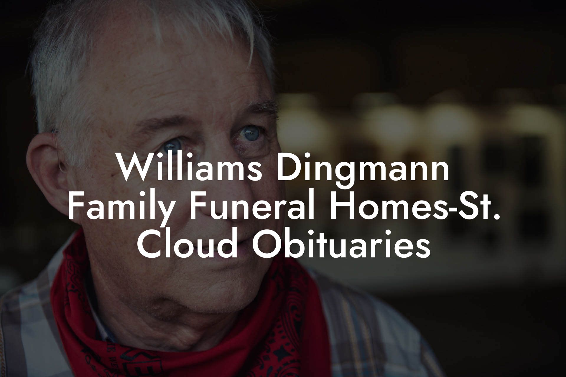 Williams Dingmann Family Funeral Homes-St. Cloud Obituaries