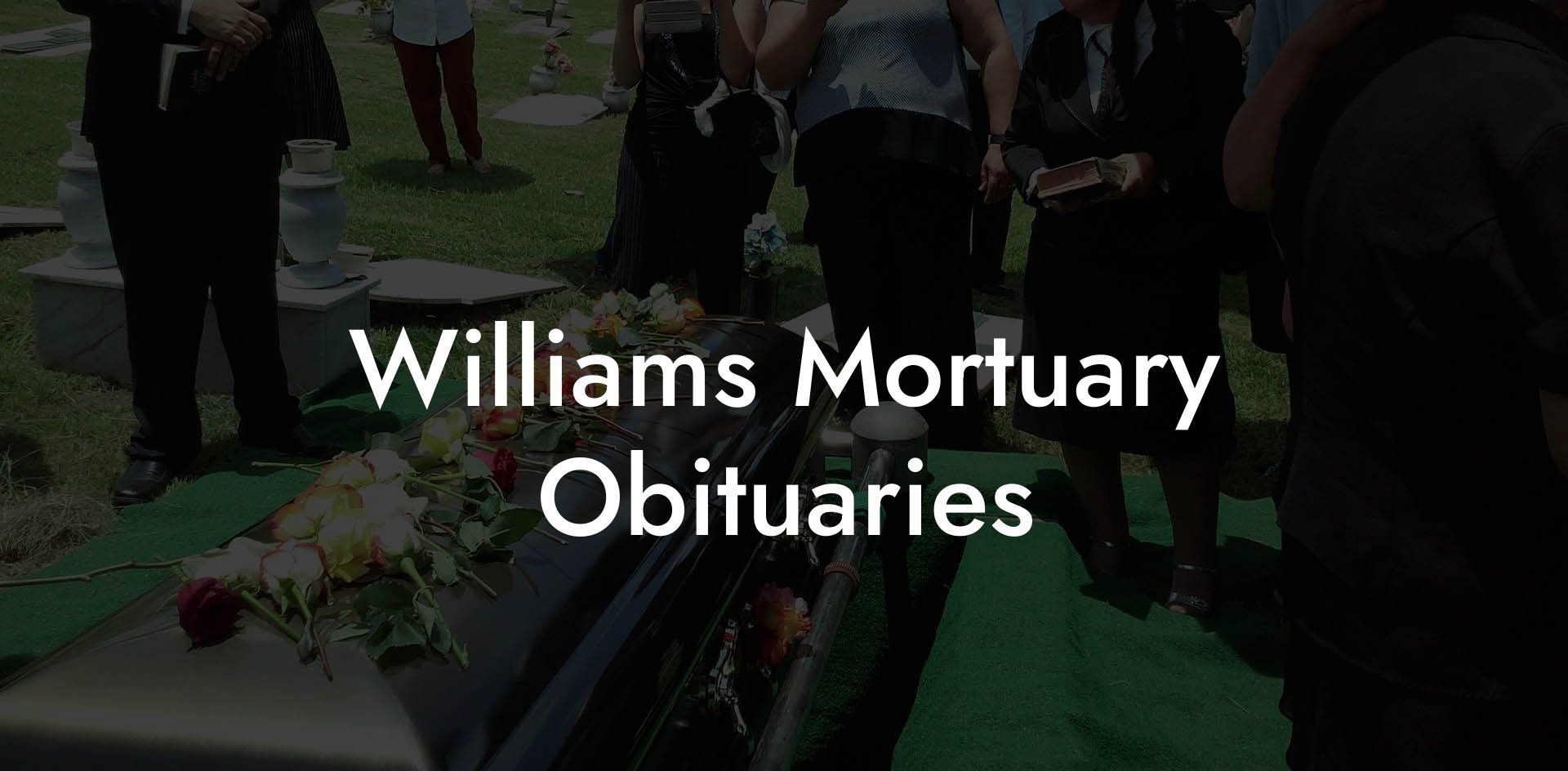 Williams Mortuary Obituaries