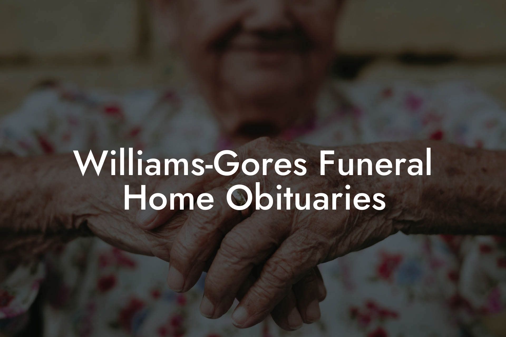 Williams-Gores Funeral Home Obituaries