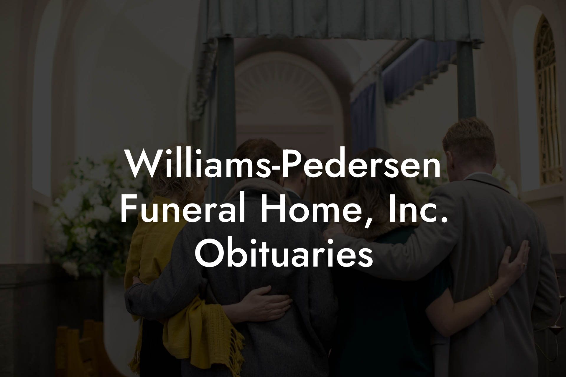 Williams-Pedersen Funeral Home, Inc. Obituaries