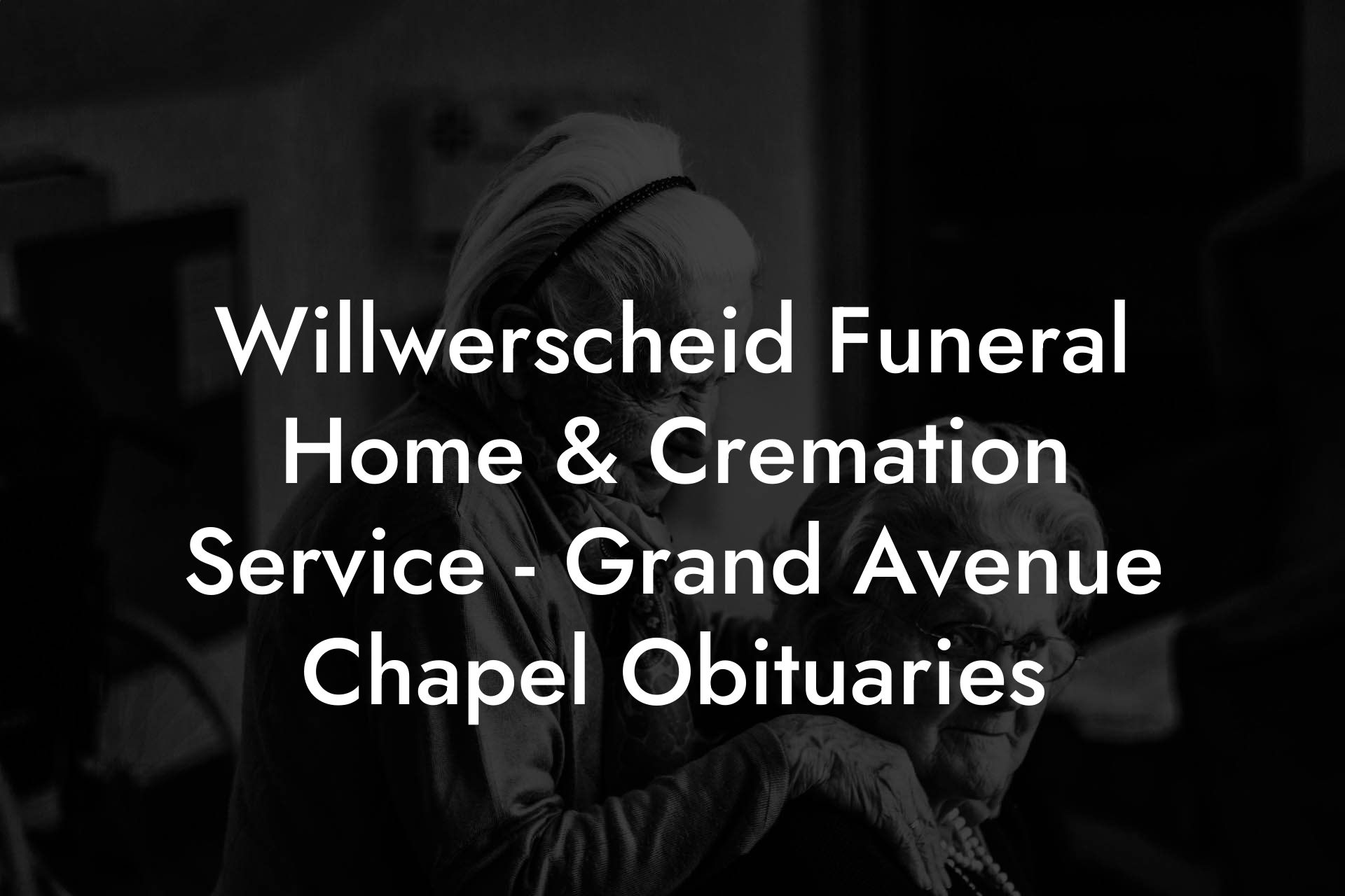 Willwerscheid Funeral Home & Cremation Service - Grand Avenue Chapel Obituaries