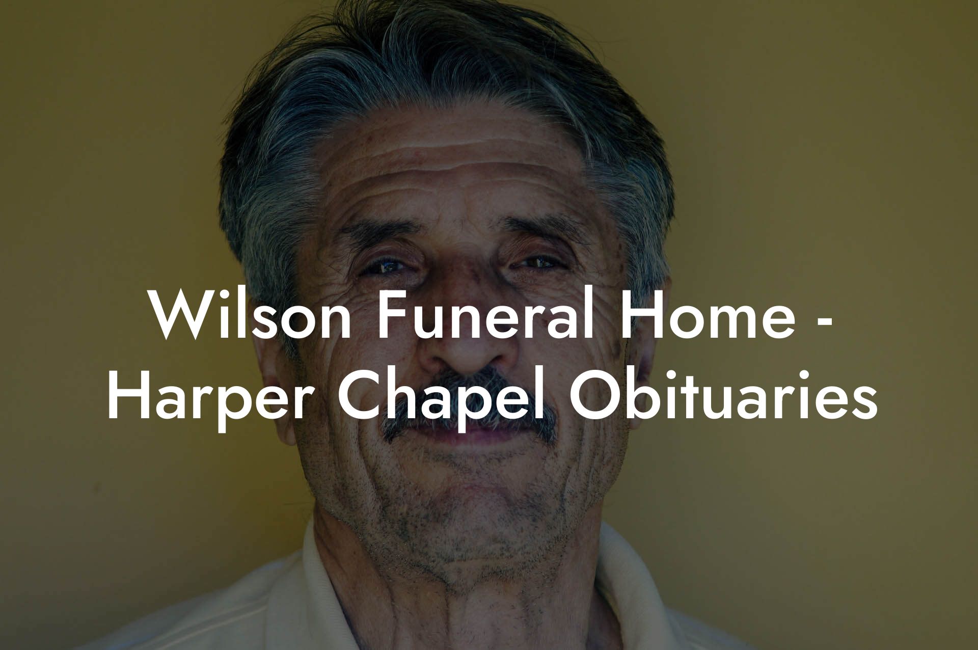 Wilson Funeral Home - Harper Chapel Obituaries