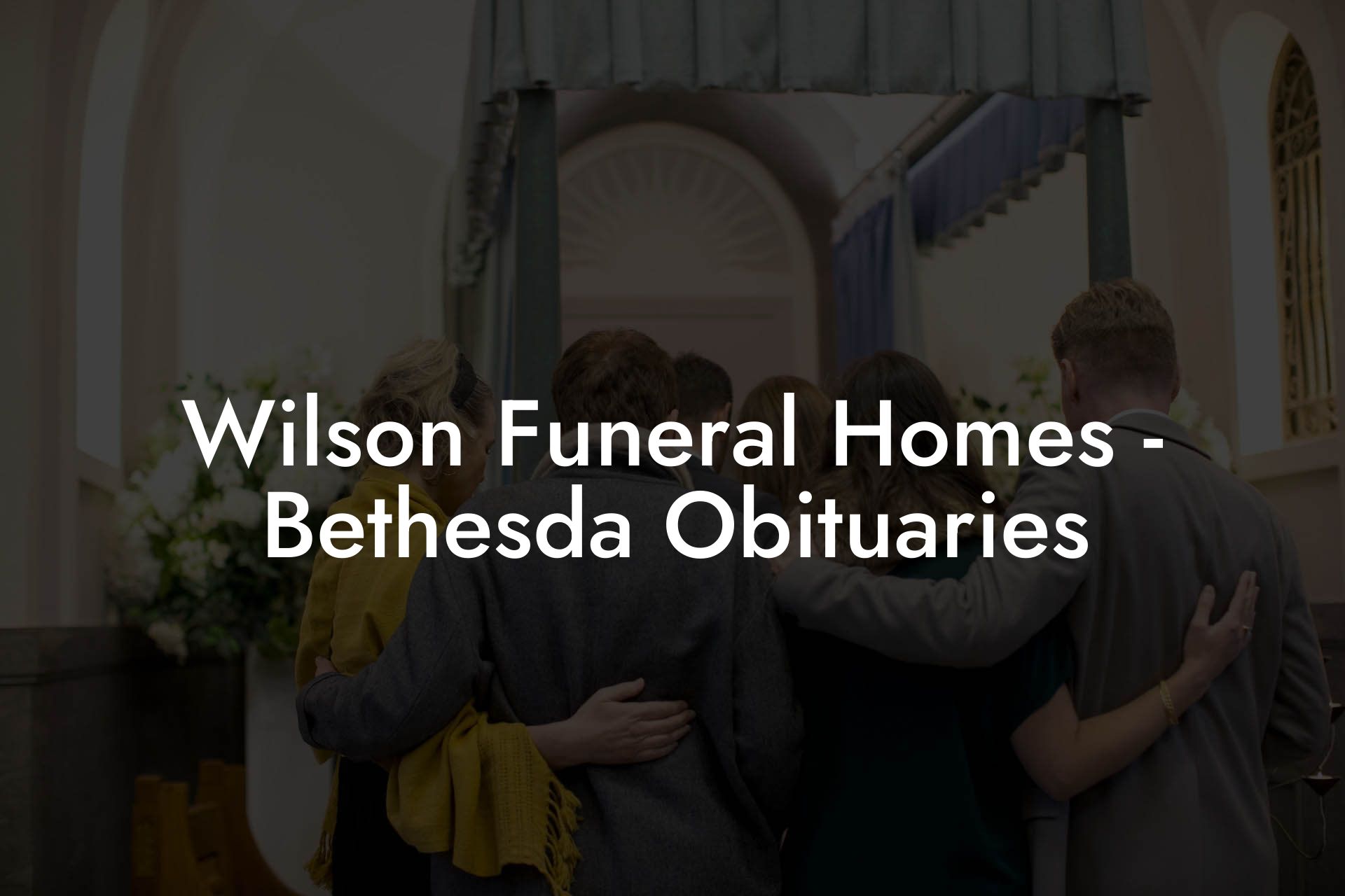 Wilson Funeral Homes - Bethesda Obituaries