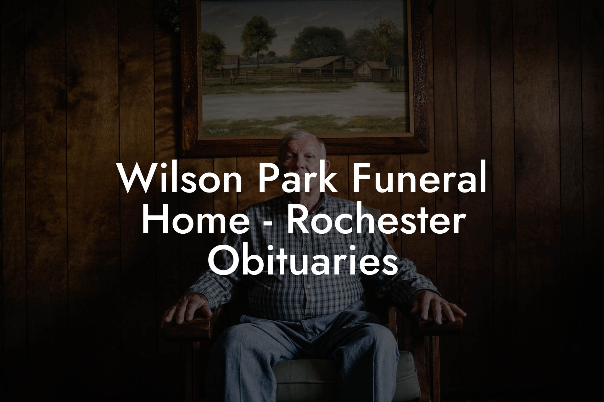 Wilson Park Funeral Home - Rochester Obituaries