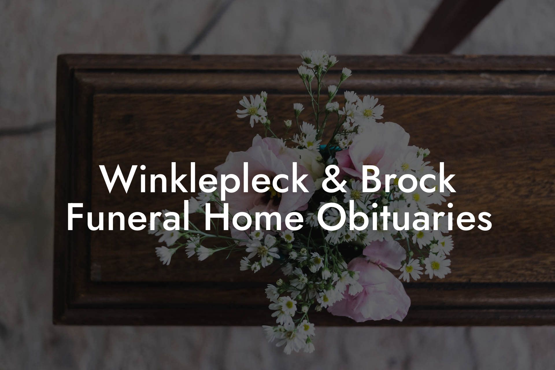 Winklepleck & Brock Funeral Home Obituaries