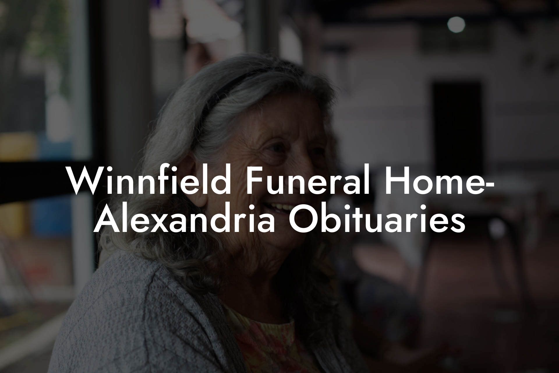 Winnfield Funeral Home- Alexandria Obituaries - Eulogy Assistant