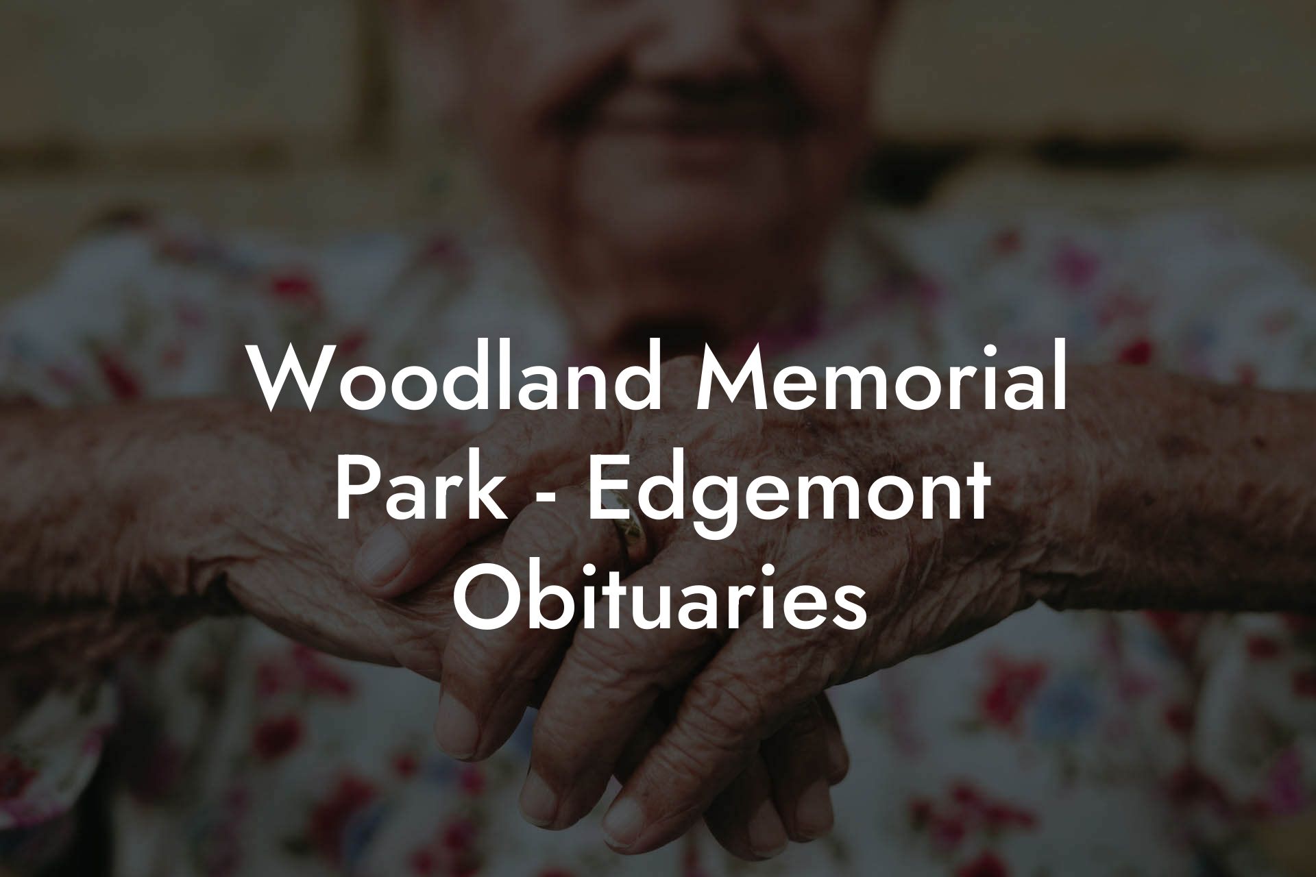 Woodland Memorial Park Edgemont Obituaries Eulogy Assistant