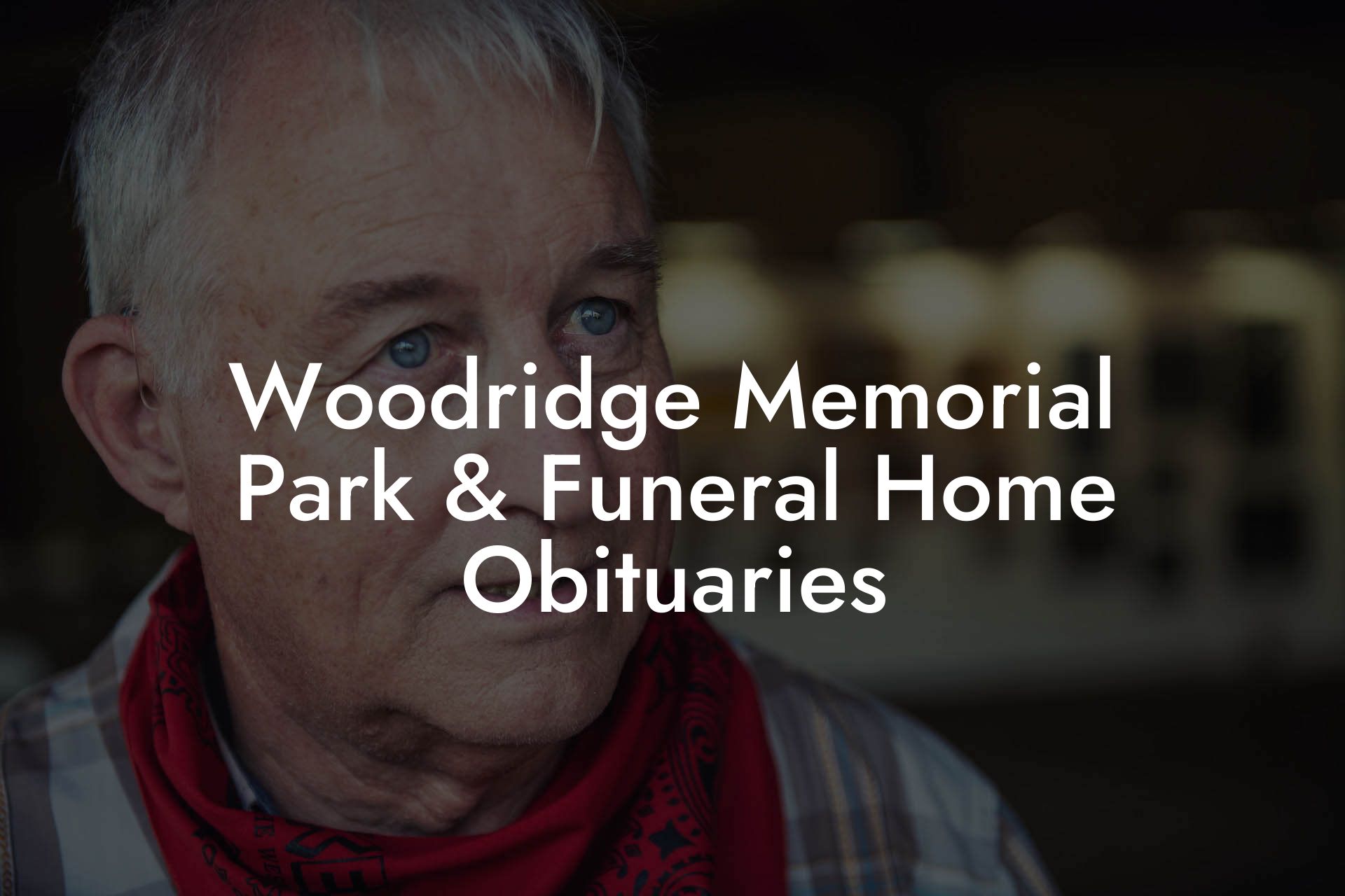 Woodridge Memorial Park & Funeral Home Obituaries