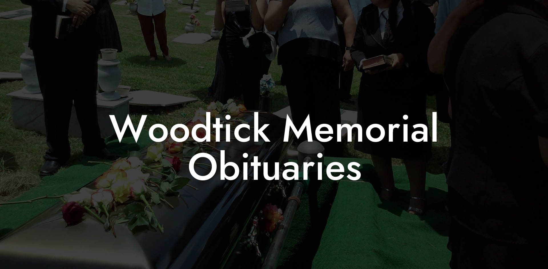 Woodtick Memorial Obituaries