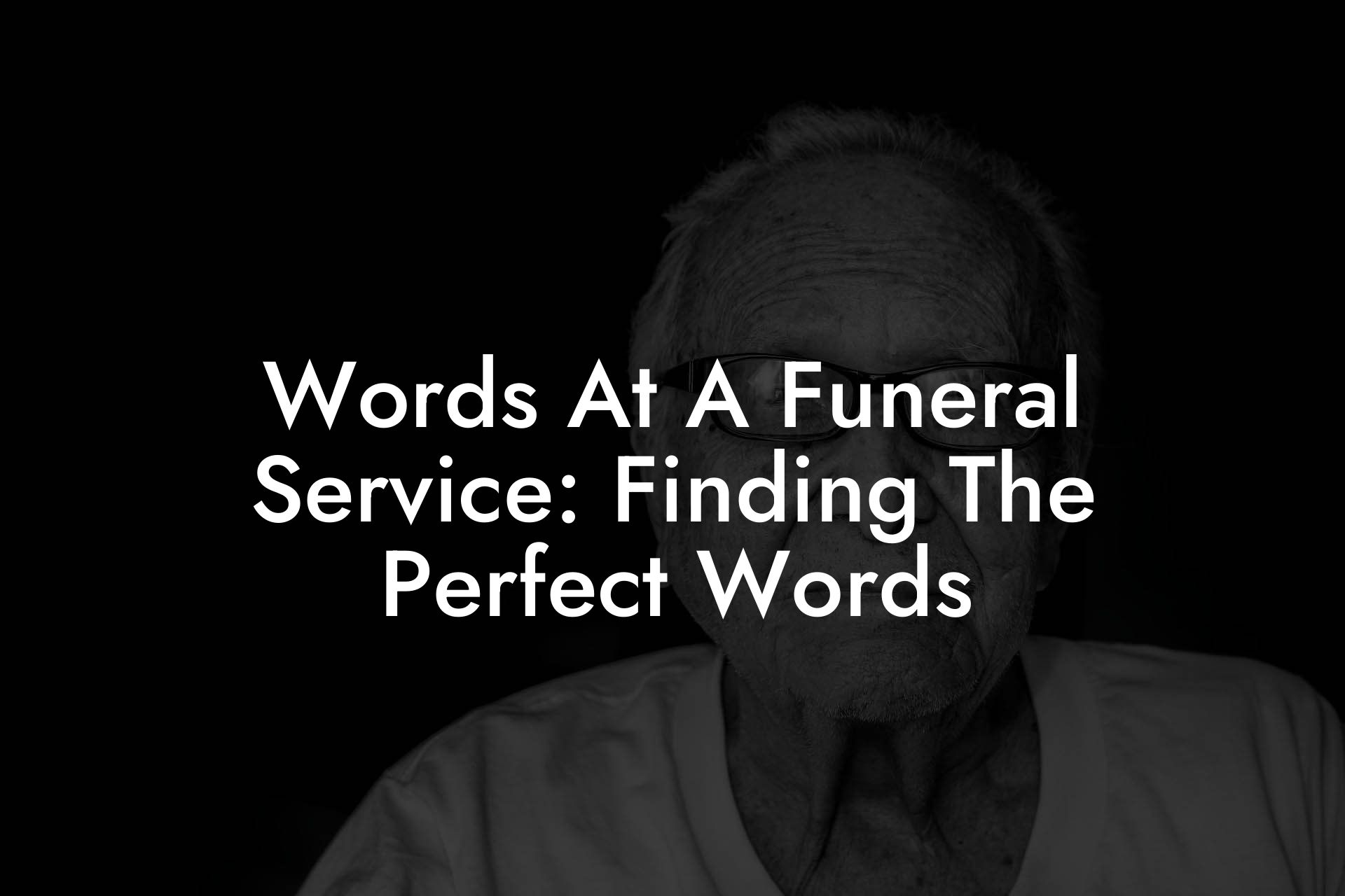 Words At A Funeral Service: Finding The Perfect Words