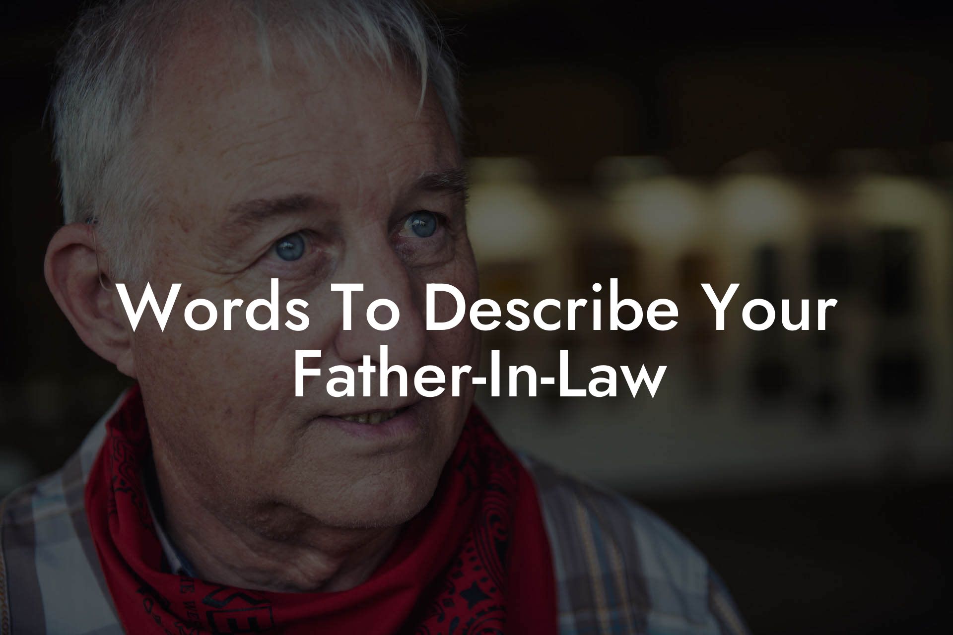 Words To Describe Your Father-In-Law