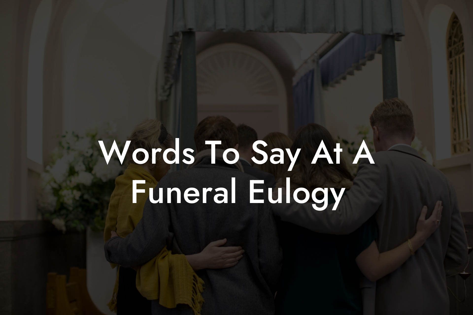 Words To Say At A Funeral Eulogy