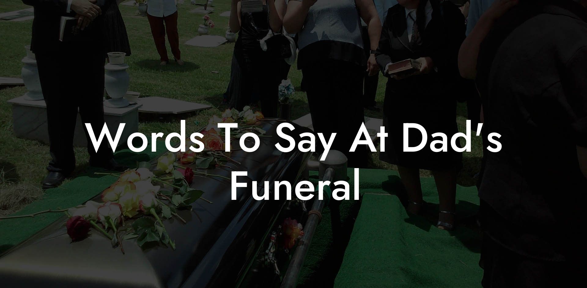Words To Say At Dad's Funeral