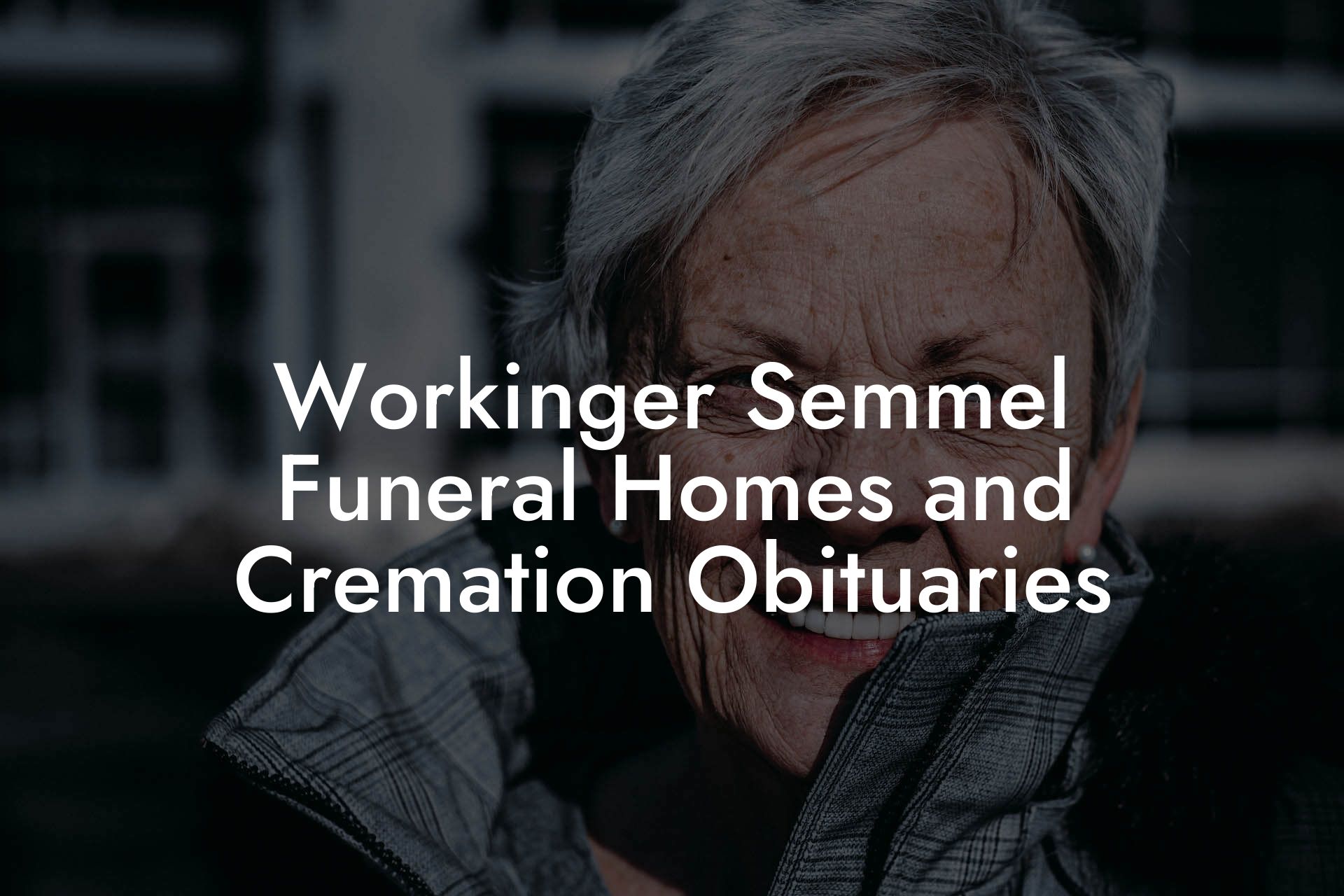 Workinger Semmel Funeral Homes and Cremation Obituaries