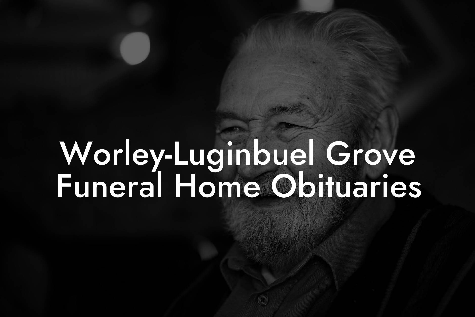 Worley-Luginbuel Grove Funeral Home Obituaries