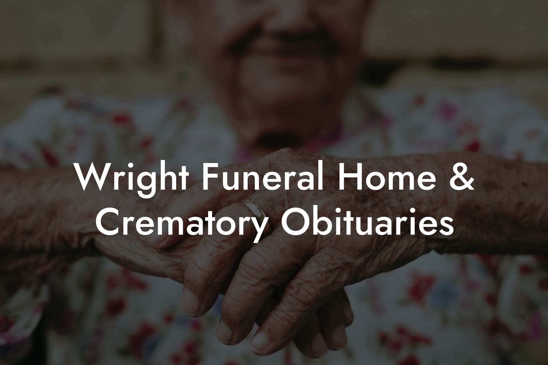 Wright Funeral Home & Crematory Obituaries