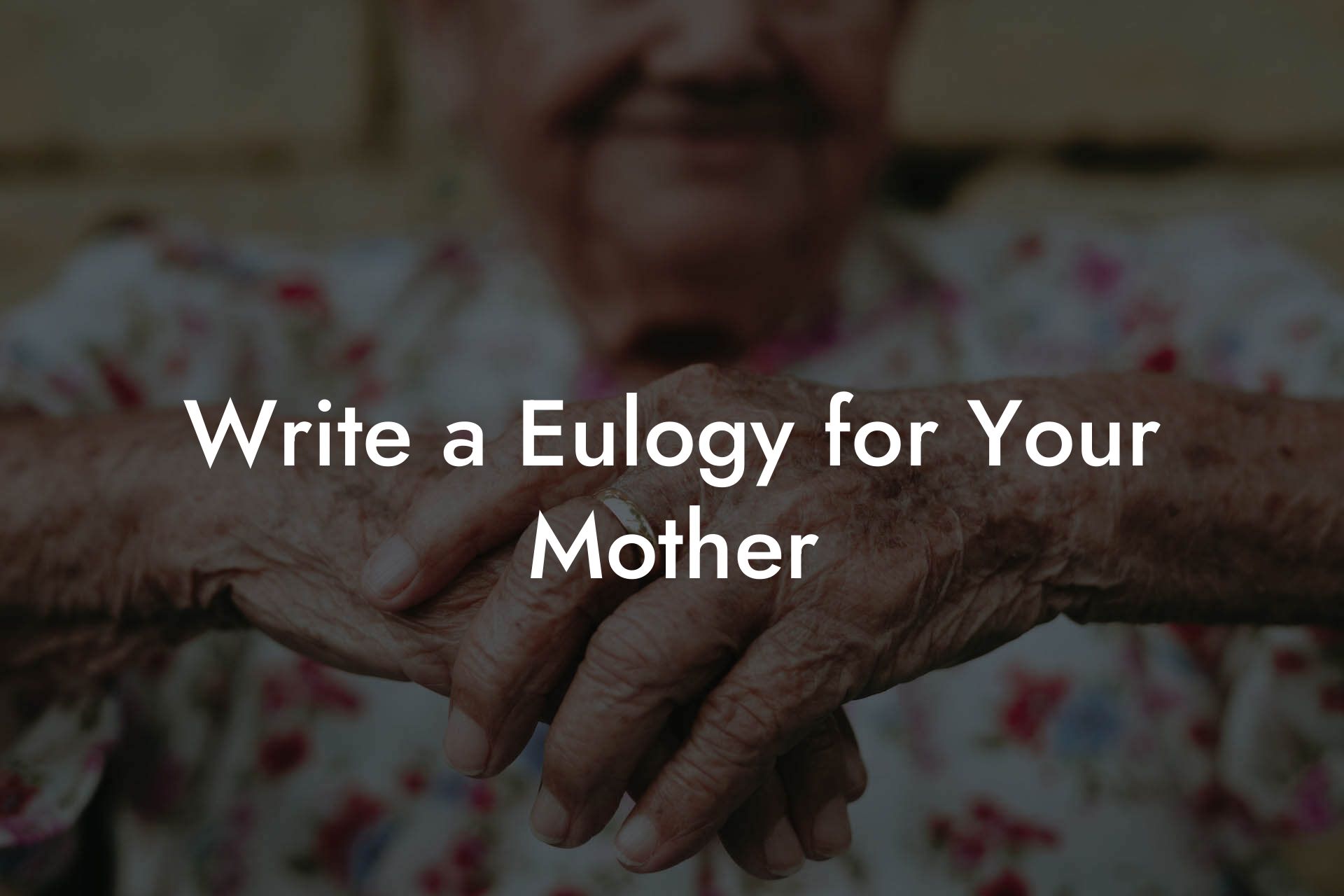 Write a Eulogy for Your Mother
