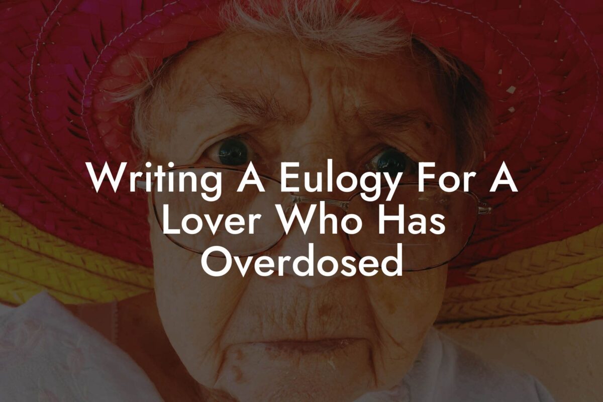 Writing A Eulogy For A Lover Who Has Overdosed