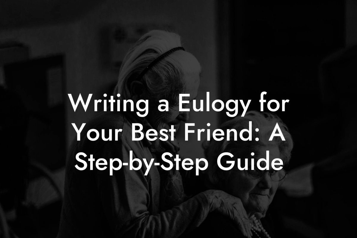 Writing a Eulogy for Your Best Friend: A Step-by-Step Guide