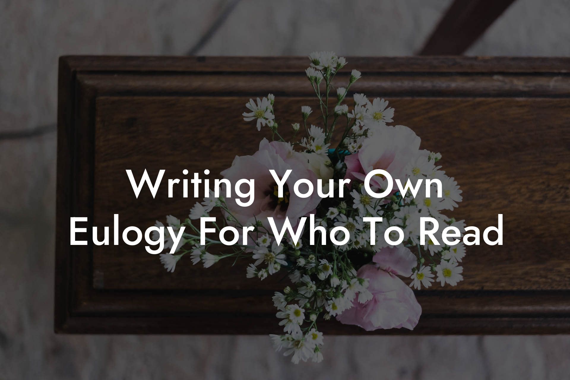 Writing Your Own Eulogy For Who To Read