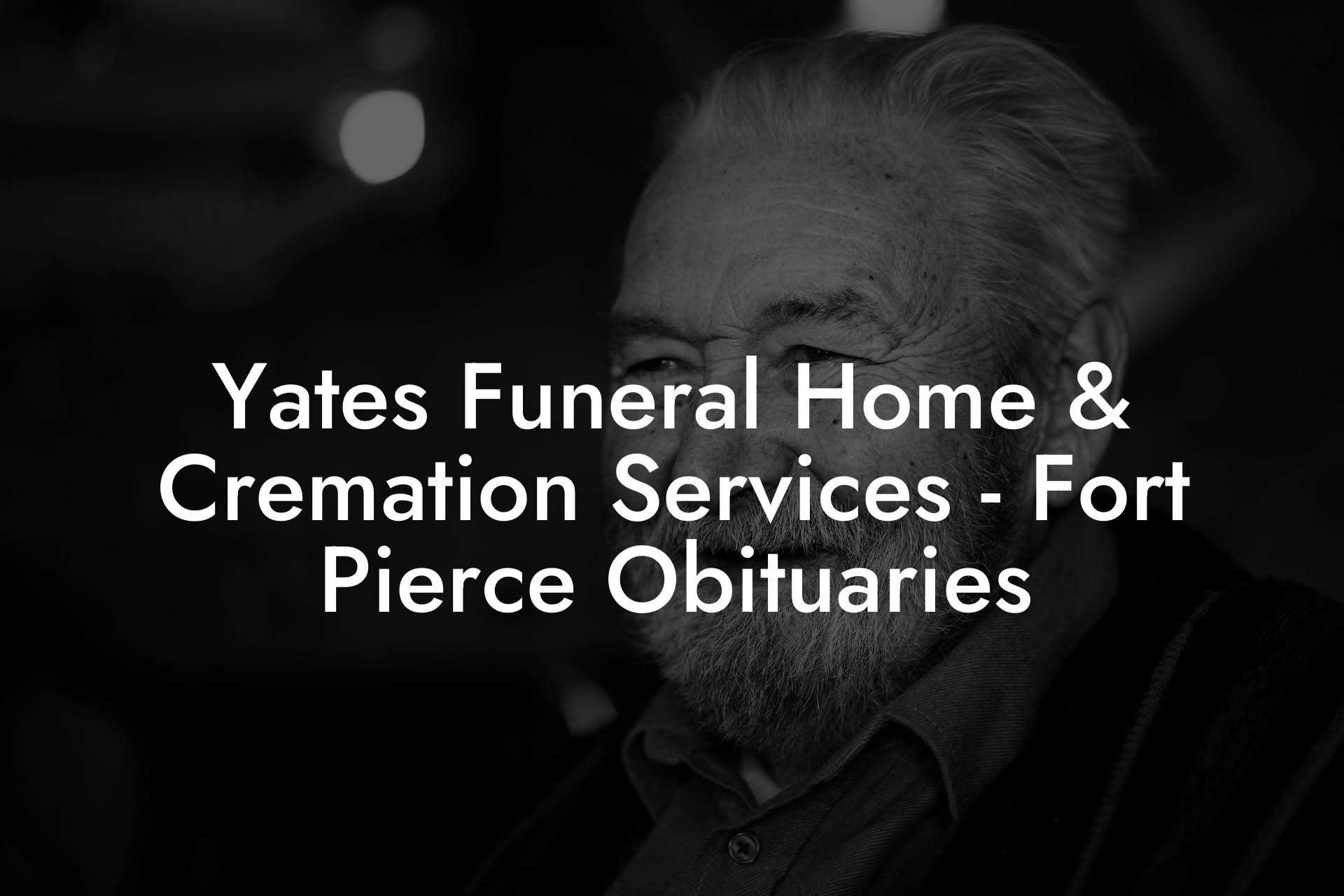 Yates Funeral Home & Cremation Services - Fort Pierce Obituaries