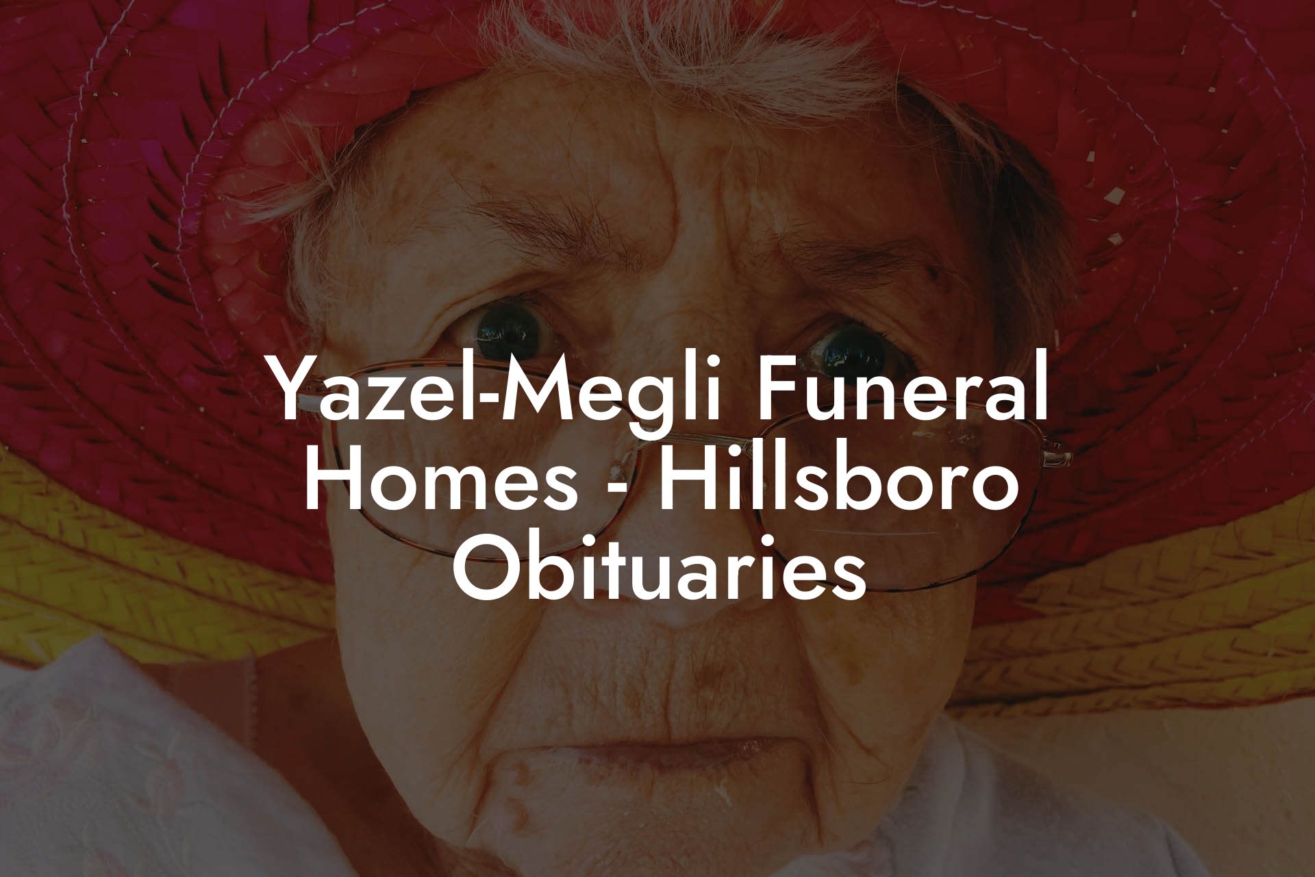 Yazel-Megli Funeral Homes - Hillsboro Obituaries