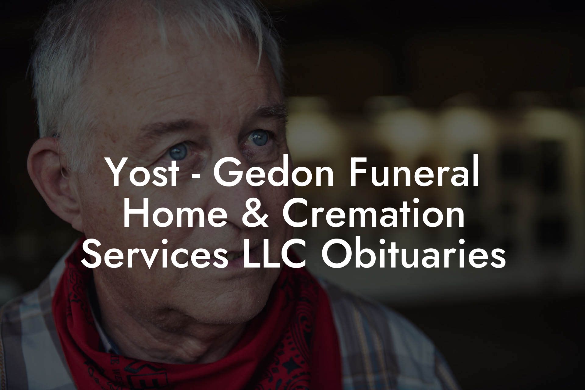 Yost - Gedon Funeral Home & Cremation Services LLC Obituaries
