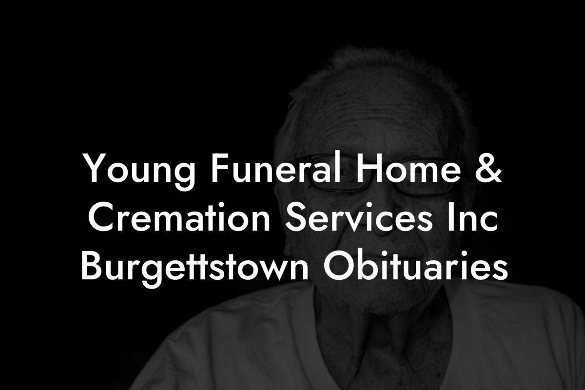 Young Funeral Home & Cremation Services Inc Burgettstown Obituaries