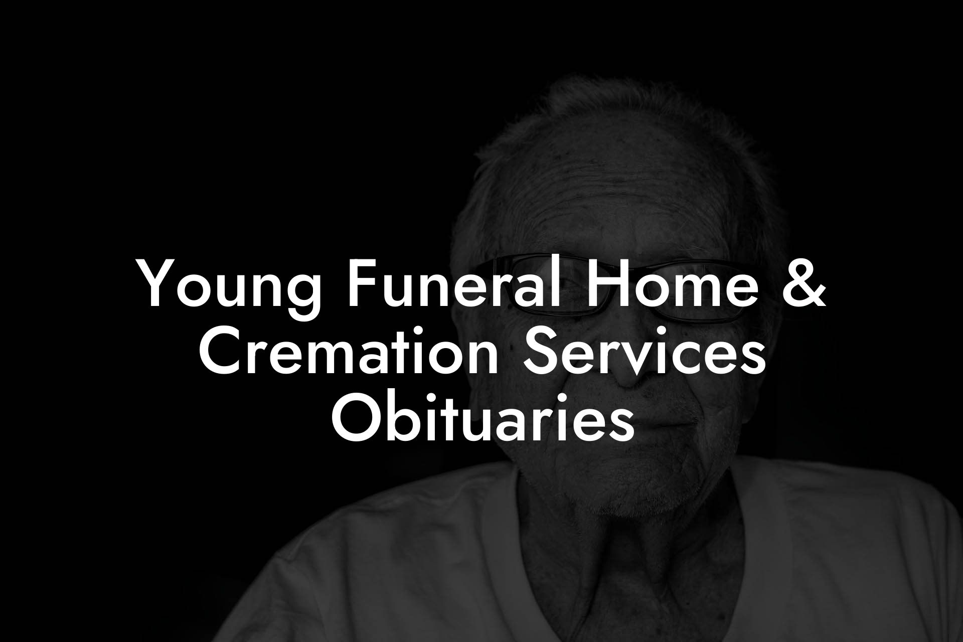 Young Funeral Home & Cremation Services Obituaries