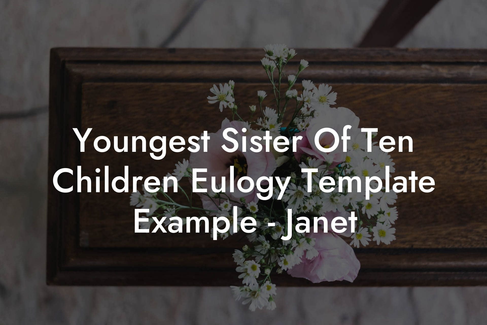 Youngest Sister Of Ten Children Eulogy Template Example   Janet