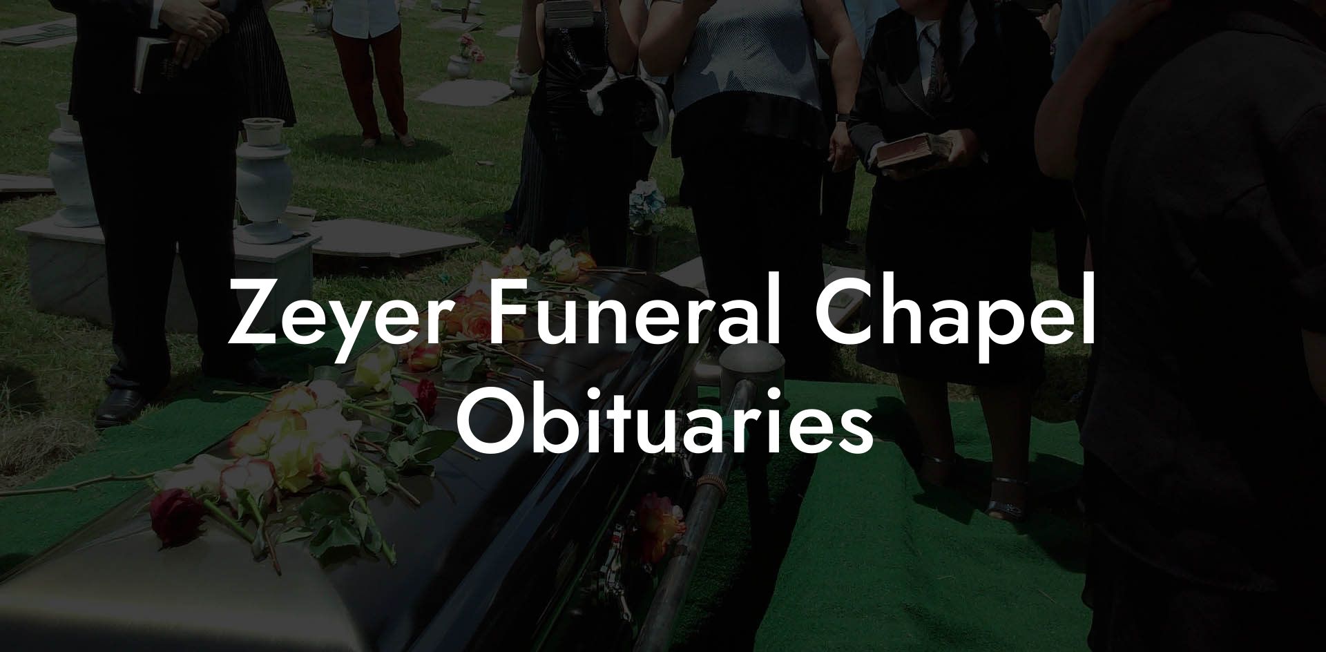 Zeyer Funeral Chapel Obituaries