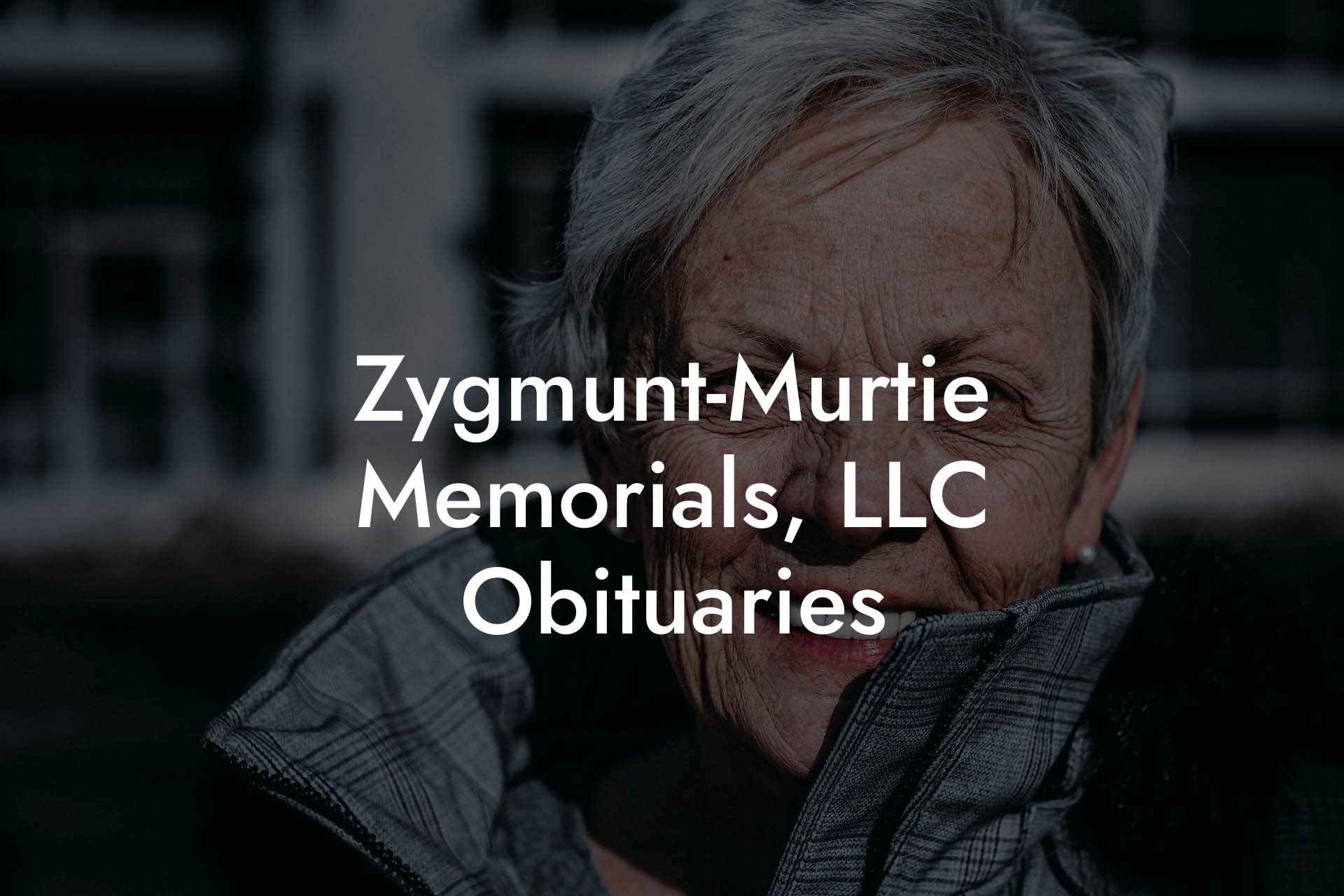 Zygmunt-Murtie Memorials, LLC Obituaries